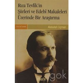 Rıza Tevfik'in Şiirleri ve Edebi Makaleleleri Üzerinde Bir Araştırma - Abdullah Uçman