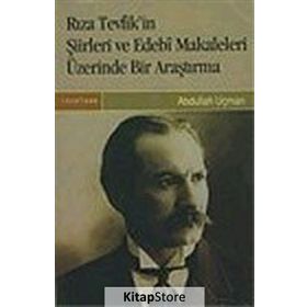 RIZA TEVFIK'IN ŞİİRLERİ VE EDEBI METINLERI - ABDULLAH UÇMAN