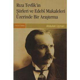 RIZA TEVFIK'IN ŞİİRLERİ VE EDEBI METINLERI - ABDULLAH UÇMAN
