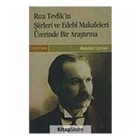 RIZA TEVFIK'IN ŞİİRLERİ VE EDEBI METINLERI - ABDULLAH UÇMAN