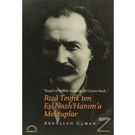 Rıza Tevfik'ten Eşi Nazlı Hanım'a Mektuplar