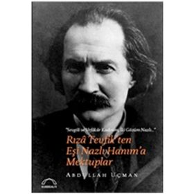 Rıza Tevfik'ten Eşi Nazlı Hanım'a Mektuplar