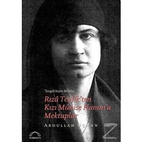 Rıza Tevfik’ten Kızı Munise Hanım’a Mektuplar - Abdullah Uçman