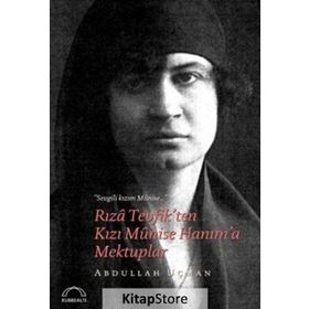 Rıza Tevfik’ten Kızı Munise Hanım’a Mektuplar - Abdullah Uçman