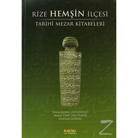 RIZE HEMŞIN İLÇESI TARIHI MEZAR KITABELERI - İSHAK GÜVEN GÜVELIOĞLU