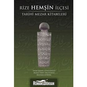 RIZE HEMŞIN İLÇESI TARIHI MEZAR KITABELERI - İSHAK GÜVEN GÜVELIOĞLU