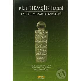 RIZE HEMŞIN İLÇESI TARIHI MEZAR KITABELERI - İSHAK GÜVEN GÜVELIOĞLU