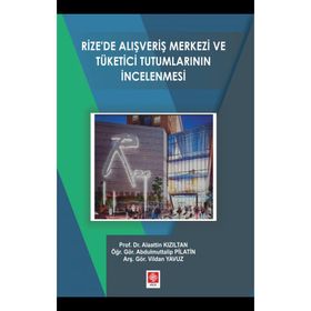 Rizede Alışveriş Merkezi ve Tüketici Tutumlarının İncelenmesi Alaattin Kızıltan