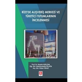 Rizede Alışveriş Merkezi ve Tüketici Tutumlarının İncelenmesi Alaattin Kızıltan
