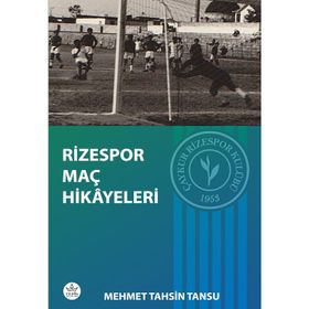 Rizespor Maç Hikâyeleri - Mehmet Tahsin Tansu - Elpis Yayınları