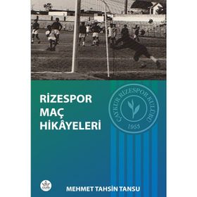 Rizespor Maç Hikâyeleri - Mehmet Tahsin Tansu - Elpis Yayınları