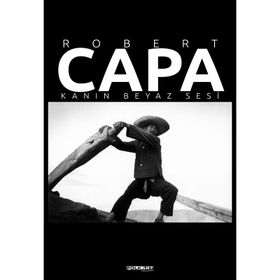 Robert Capa – Kanın Beyaz Sesi - Fahri Özdemir Coşar Kulaksız