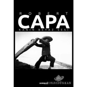 Robert Capa – Kanın Beyaz Sesi - Fahri Özdemir Coşar Kulaksız