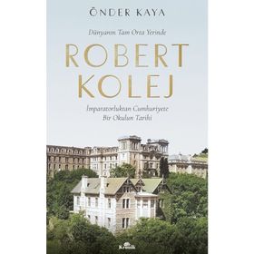Robert Kolej - Dünyanın Tam Orta Yerinde - Önder Kaya