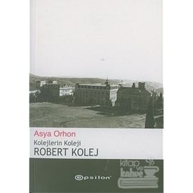 ROBERT KOLEJ KOLEJLERIN KOLEJI - ASYA ORHON