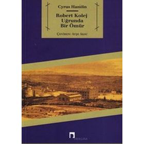 ROBERT KOLEJ UĞRUNDA BIR ÖMÜR - CYRUS HAMLIN