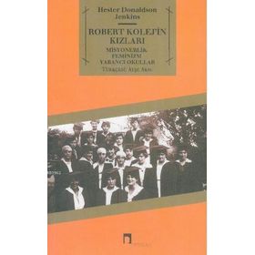ROBERT KOLEJ´IN KIZLARI MISYONERLIK - FEMINIZM - YABANCI OKULLAR - HESTER DONALDSON JENKINS
