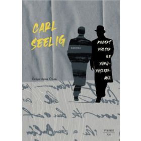 Robert Walser ile Yürüyüşlerimiz - Carl Seelig