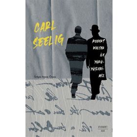 Robert Walser ile Yürüyüşlerimiz - Carl Seelig