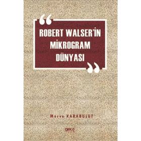 Robert Walser'in Mikrogram Dünyası - Merve Karabulut