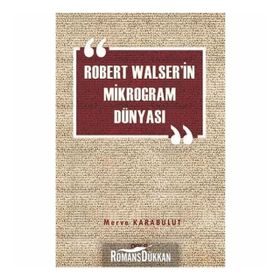 Robert Walser'in Mikrogram Dünyası - Merve Karabulut