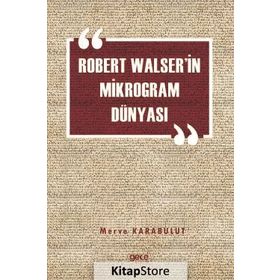 Robert Walser'in Mikrogram Dünyası - Merve Karabulut