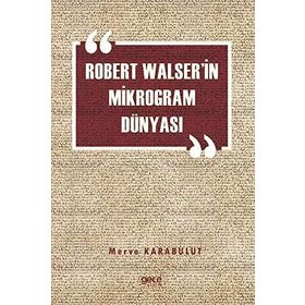 Robert Walser'in Mikrogram Dünyası - Merve Karabulut