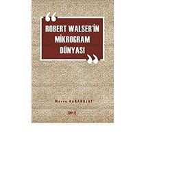 Robert Walser'in Mikrogram Dünyası - Merve Karabulut