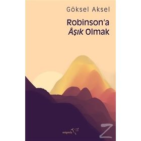 Robinson'a Aşık Olmak - Göksel Aksel