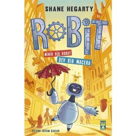 Robit Minik Bir Robot Dev Bir Macera - Shane Hegarty - İlk Genç Timaş
