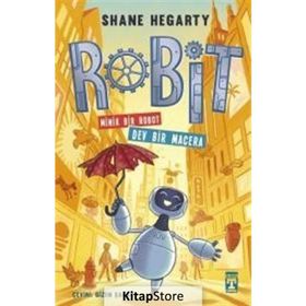 Robit Minik Bir Robot Dev Bir Macera - Shane Hegarty - İlk Genç Timaş