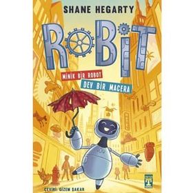 Robit Minik Bir Robot Dev Bir Macera - Shane Hegarty - İlk Genç Timaş