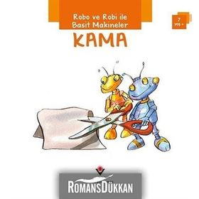 Robo ve Robi ile Basit Makineler - Kama - Gerry Bailey