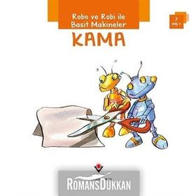 Robo ve Robi ile Basit Makineler - Kama - Gerry Bailey