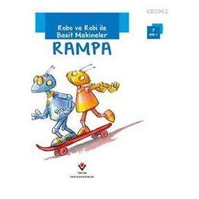 Robo ve Robi ile Basit Makineler - Rampa - Gerry Bailey Felicia Law