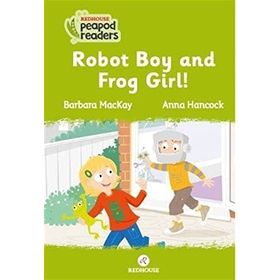 Robot Boy And Frog Girl! - Barbara Mackay