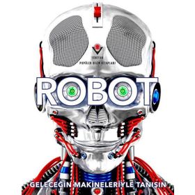 Robot - Geleceğin Makineleriyle Tanışın - Tübitak Yayınları