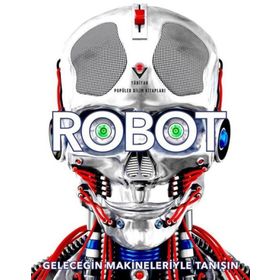 Robot - Geleceğin Makineleriyle Tanışın - Tübitak Yayınları