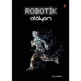 Robotik Atölyem - Tahir Yalçın