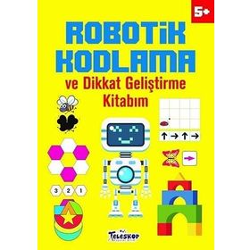 Robotik Kodlama 5 Yaş ve Üzeri - Ahmet Altay - Teleskop Popüler Bilim Yayınları