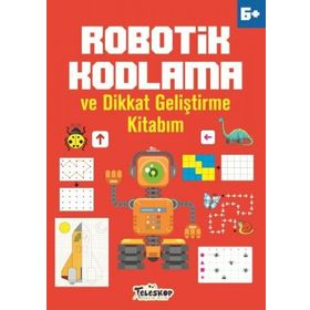 Robotik Kodlama 6 Yaş ve Üzeri - Ahmet Altay - Teleskop Popüler Bilim Yayınları