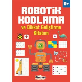 Robotik Kodlama 6 Yaş ve Üzeri - Ahmet Altay - Teleskop Popüler Bilim Yayınları
