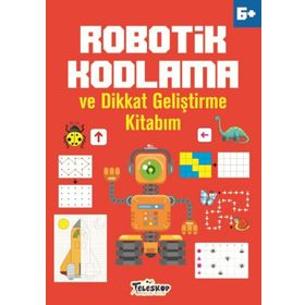 Robotik Kodlama 6 Yaş ve Üzeri - Ahmet Altay - Teleskop Popüler Bilim Yayınları