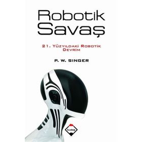 Robotik Savaş - Peter Warren Singer