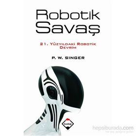 Robotik Savaş - Peter Warren Singer