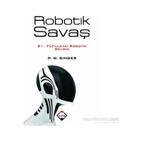 Robotik Savaş - Peter Warren Singer