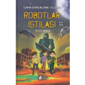 Robotlar İstilası-Uzayın Derinliklerine Yolculuk - Necati Akbaba