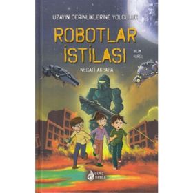 Robotlar İstilası-Uzayın Derinliklerine Yolculuk - Necati Akbaba