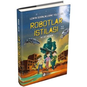 Robotlar İstilası-Uzayın Derinliklerine Yolculuk - Necati Akbaba
