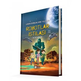 Robotlar İstilası-Uzayın Derinliklerine Yolculuk - Necati Akbaba
